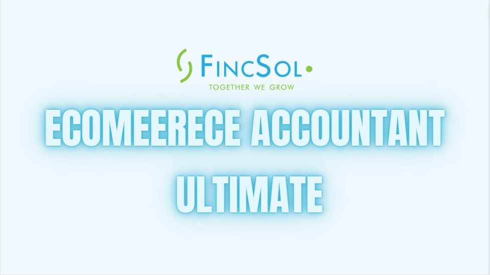 Ecommerce Accountant - Ultimate Package - Fincsol - Ecommerce Online Amazon Accounting, eBay Accounting, Shopify Accounting, Etsy Accounting