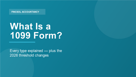 What is a 1099 form — every type explained for 2026, by FincSol Accountancy