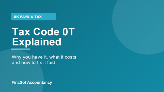 Tax code 0T explained: why you have it and how to fix it, by FincSol Accountancy