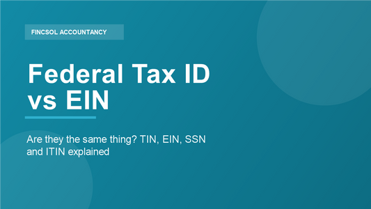 Federal Tax ID vs EIN explained — the difference between a TIN, EIN, SSN and ITIN by FincSol Accountancy