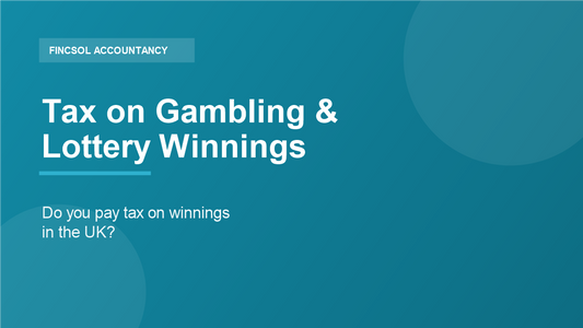Do you pay tax on gambling and lottery winnings in the UK — explained by FincSol Accountancy