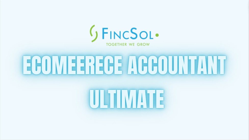 Ecommerce Accountant - Ultimate Package - Fincsol - Ecommerce Online Amazon Accounting, eBay Accounting, Shopify Accounting, Etsy Accounting 